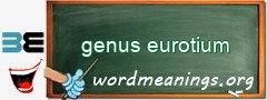 WordMeaning blackboard for genus eurotium
